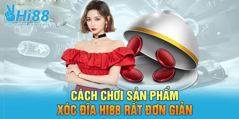 Khám Phá Luật Chơi Xóc Đĩa Tại Hi88 Đơn Giản 6 Lựa chọn thời điểm chơi xóc dĩa